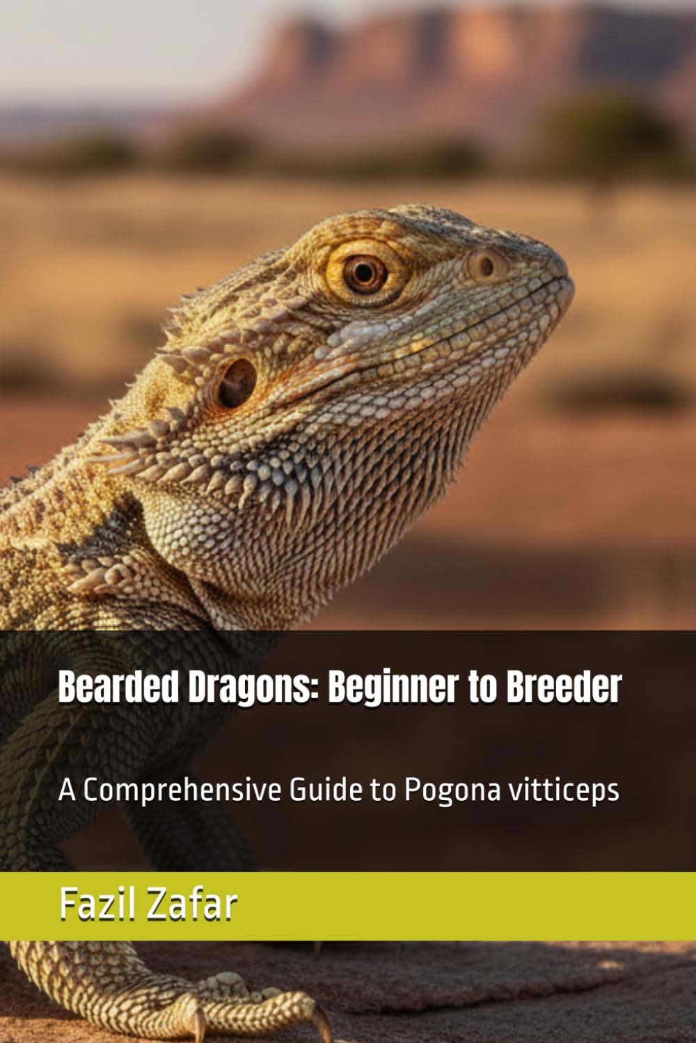 Bearded Dragons: Beginner to Breeder: A Comprehensive Guide to Pogona vitticeps