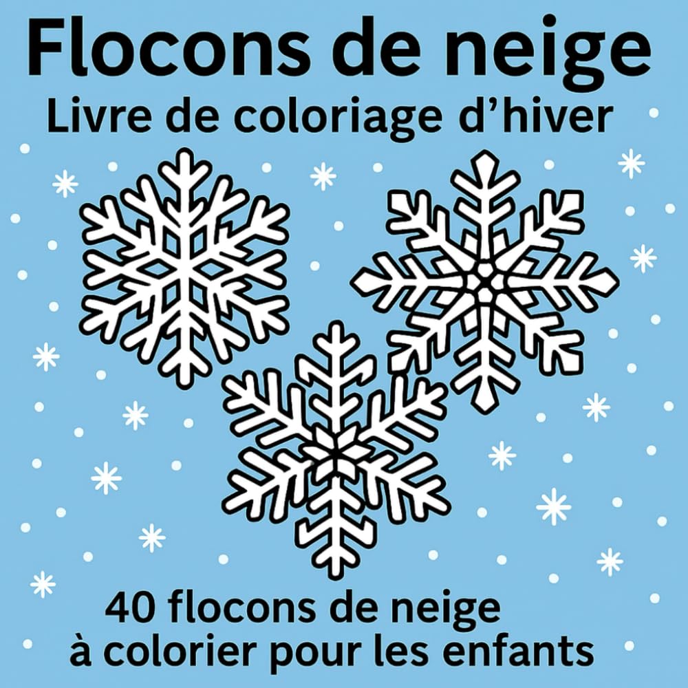 Flocons de neige - Livre de coloriage d’hiver: 40 flocons de neige à colorier pour les enfants