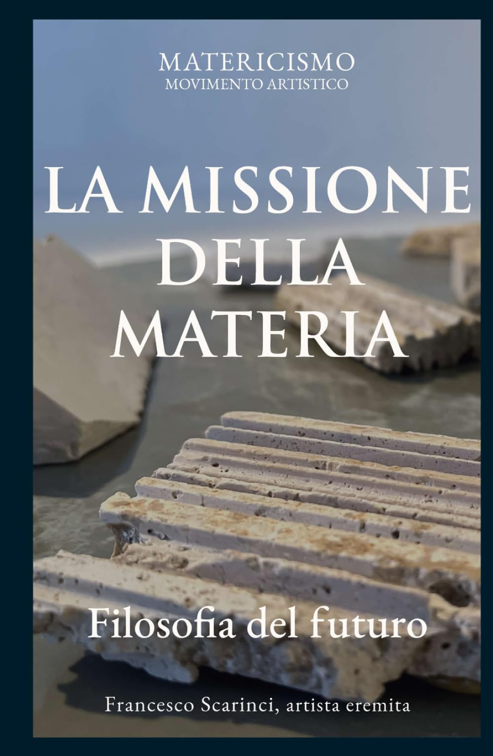 LA MISSIONE DELLA MATERIA: Filosofia del futuro