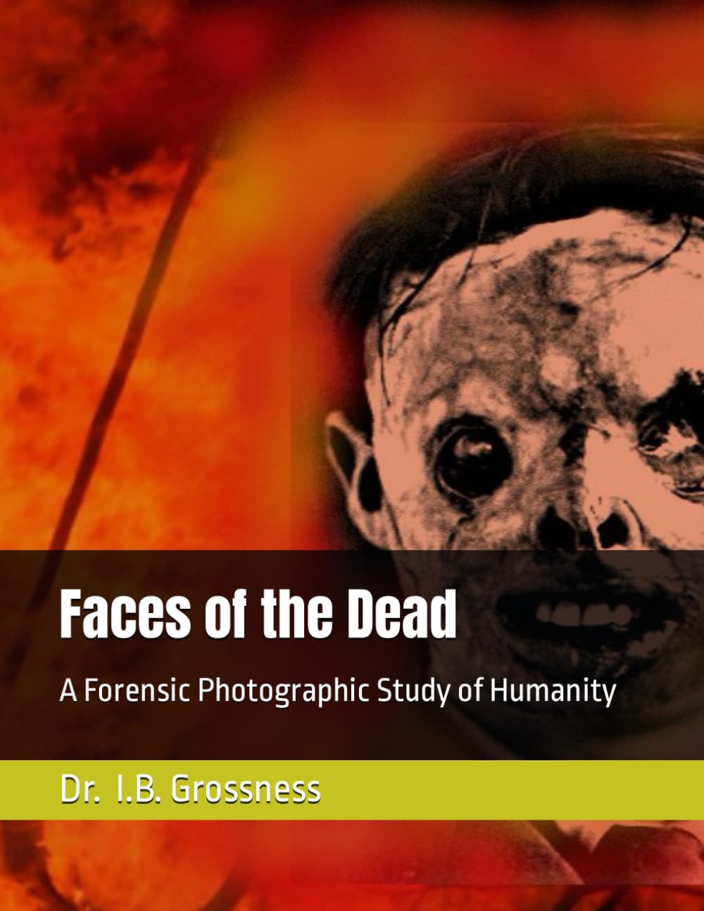 Faces of the Dead: A Forensic Photographic Study of Humanity