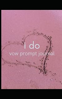 i do: Wedding Vow Prompts