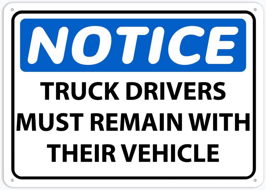 8"x12" Rust Free Aluminum Metal Sign - Notice Truck Drivers Must Remain With Their Vehicle - Waterproof, Weatherproof, Fade Resistant, 4 Pre-Drilled Holes