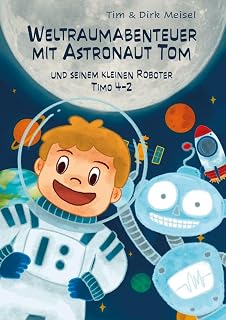 Weltraumabenteuer mit Astronaut Tom: und seinem kleinen Roboter Timo 4-2