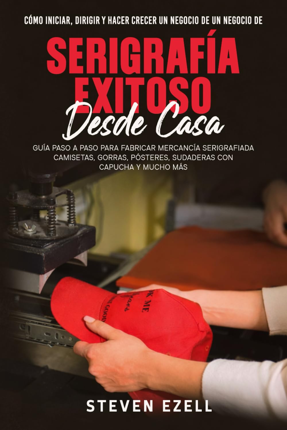 Cómo iniciar, dirigir y hacer crecer un negocio de un negocio de serigrafía exitoso desde casa