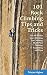 101 Rock Climbing Tips and Tricks: Tips for Better Sport Climbing, Trad Climbing, Multi-Pitch Climbing, Rappelling, and More