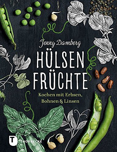 Hülsenfrüchte: Kochen mit Erbsen, Bohnen und Linsen