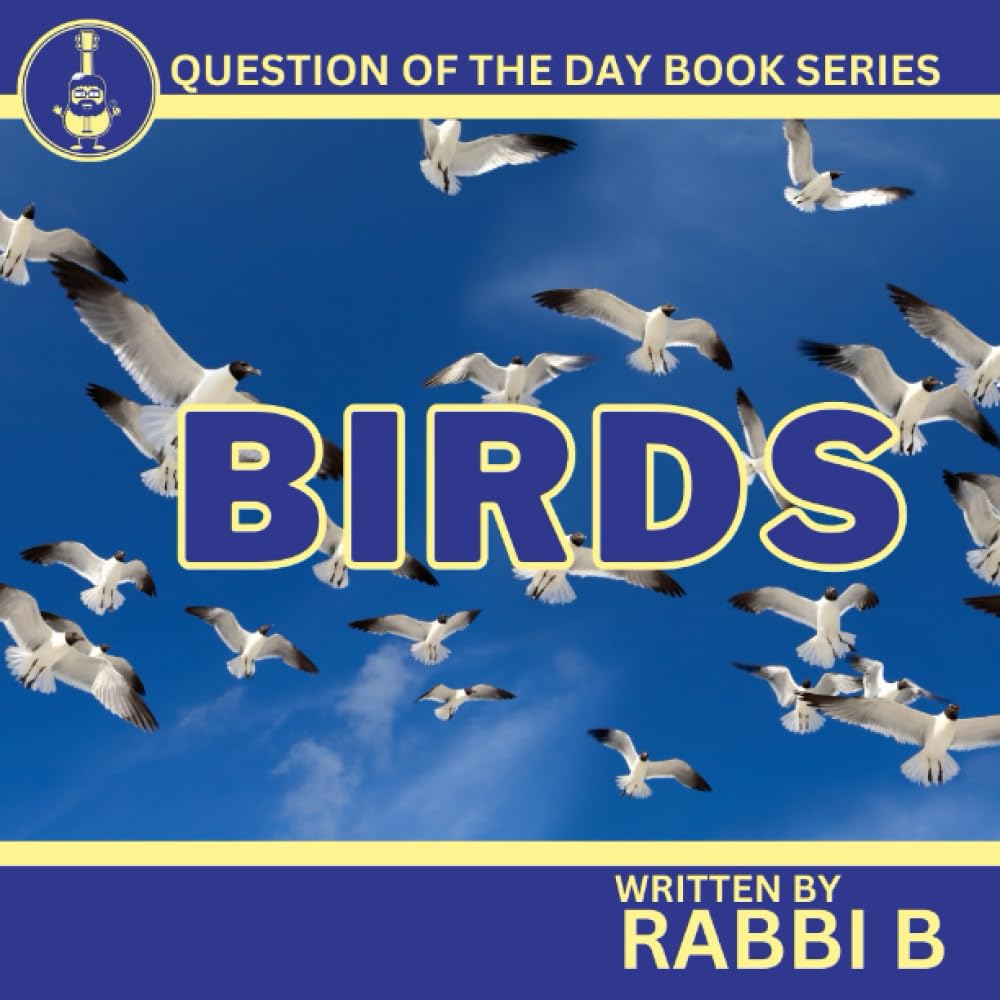 Birds (Rabbi B's Question of the Day Series)