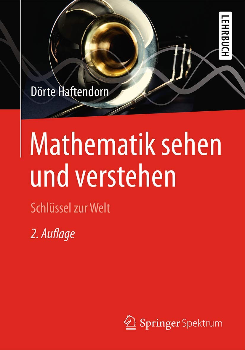 Mathematik sehen und verstehen: Schlüssel zur Welt