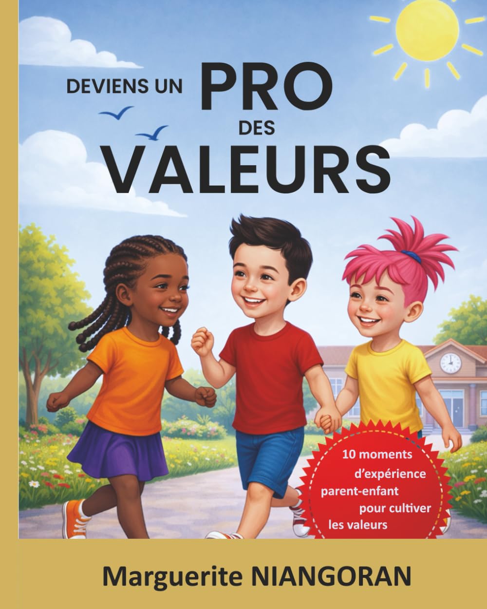 DEVIENS UN PRO DES VALEURS: 10 moments d'expérience parent-enfant pour cultiver les valeurs (French Edition)