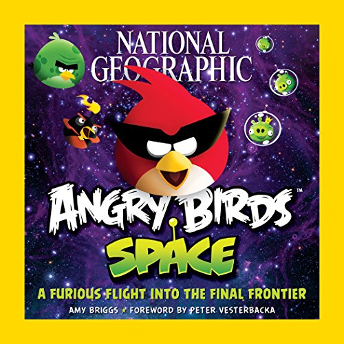 Télécharger National Geographic Angry Birds Space: A Furious Flight Into the Final Frontier (English Edition) PDF