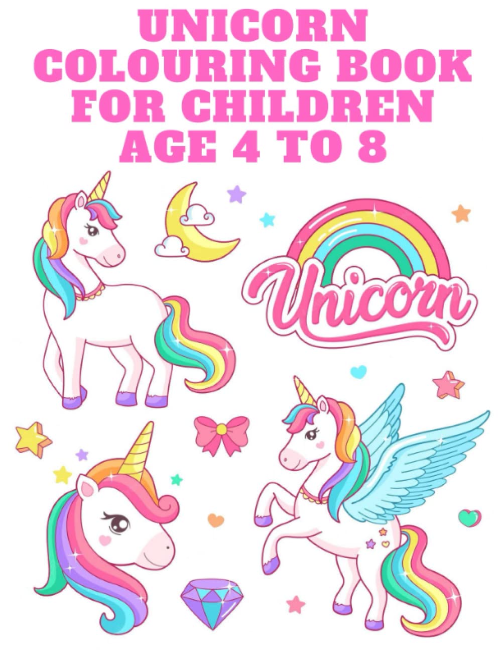 Unicorn Colouring Book: For Kids Ages 4-8: (Best Activity and Creativity Book for kids| US Edition , Colouring Books for Kids