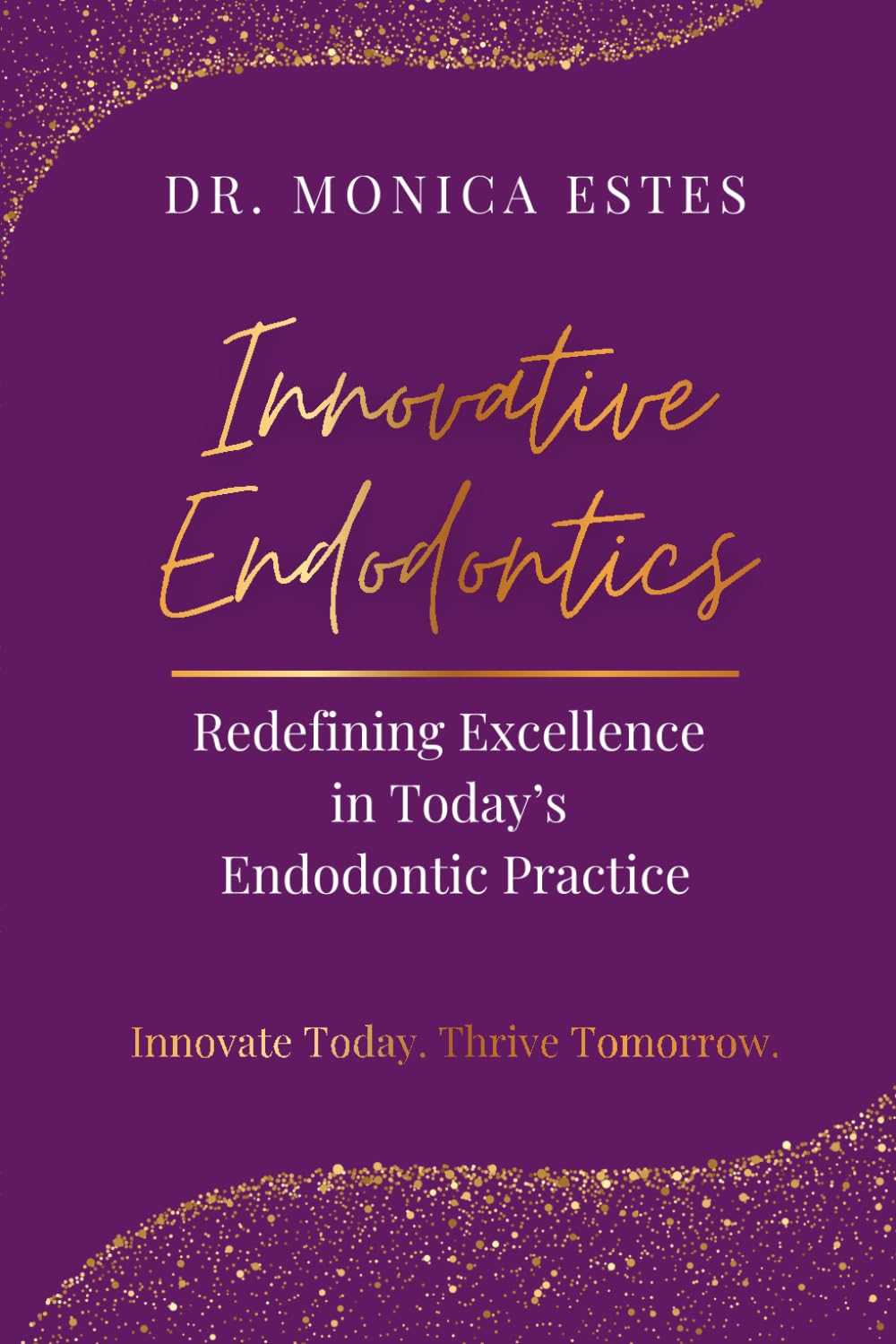 Innovative Endodontics: Redefining Excellence in Today’s Endodontic Practice