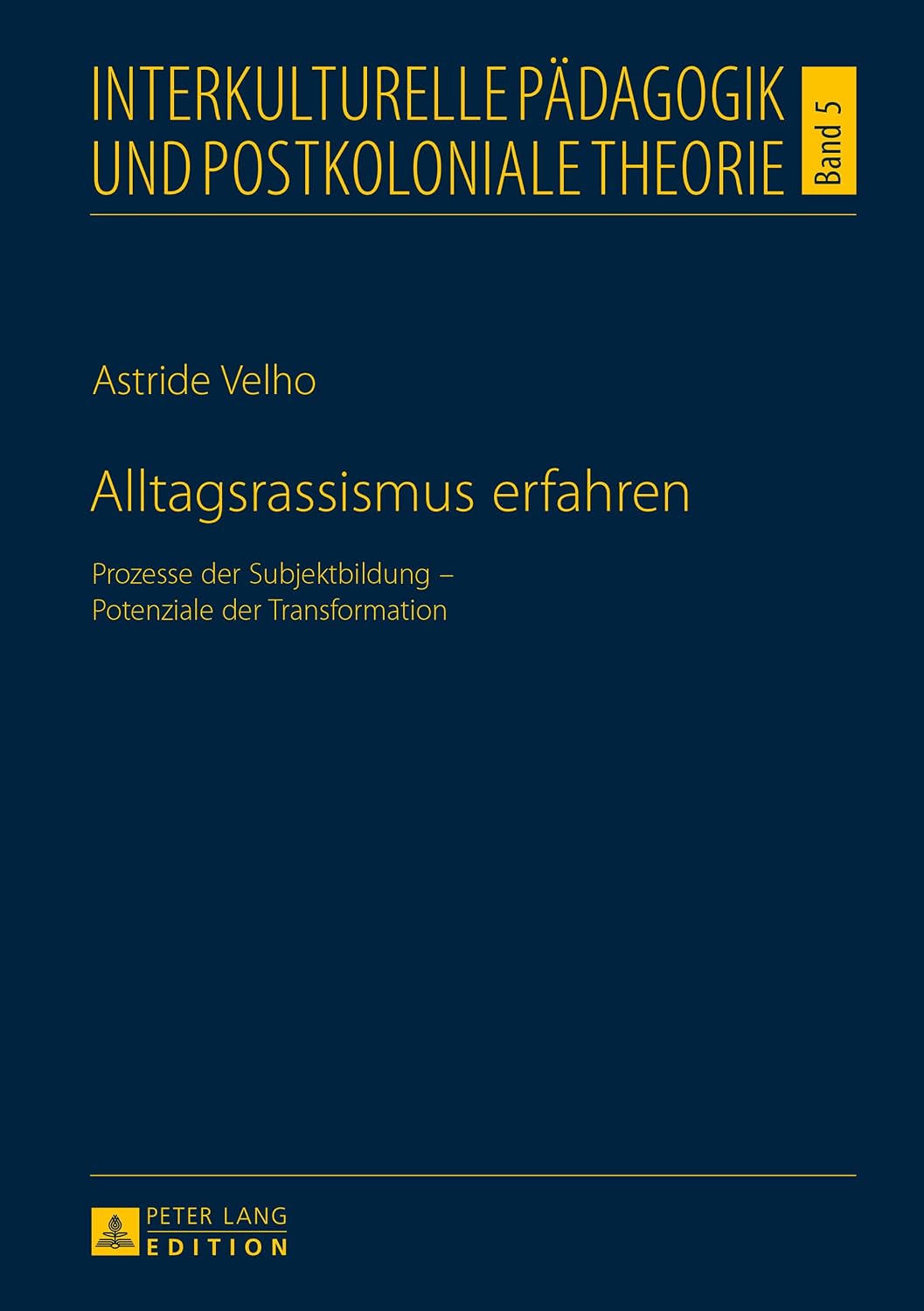 Alltagsrassismus erfahren: Prozesse der Subjektbildung – Potenziale der Transformation (Interkulturelle Pädagogik und postkoloniale Theorie) (German Edition)      New Edition