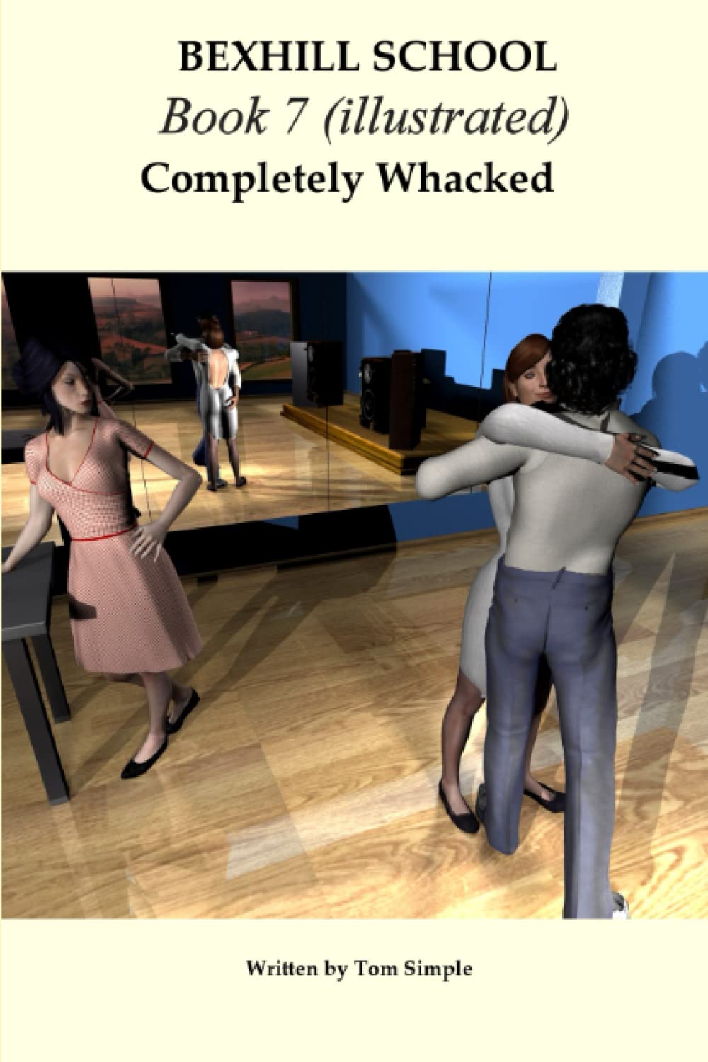 Bexhill School Book 7: The Spanking Series Continues in Completely Whacked (illustrated in black & white): The Second Year, Winter Term