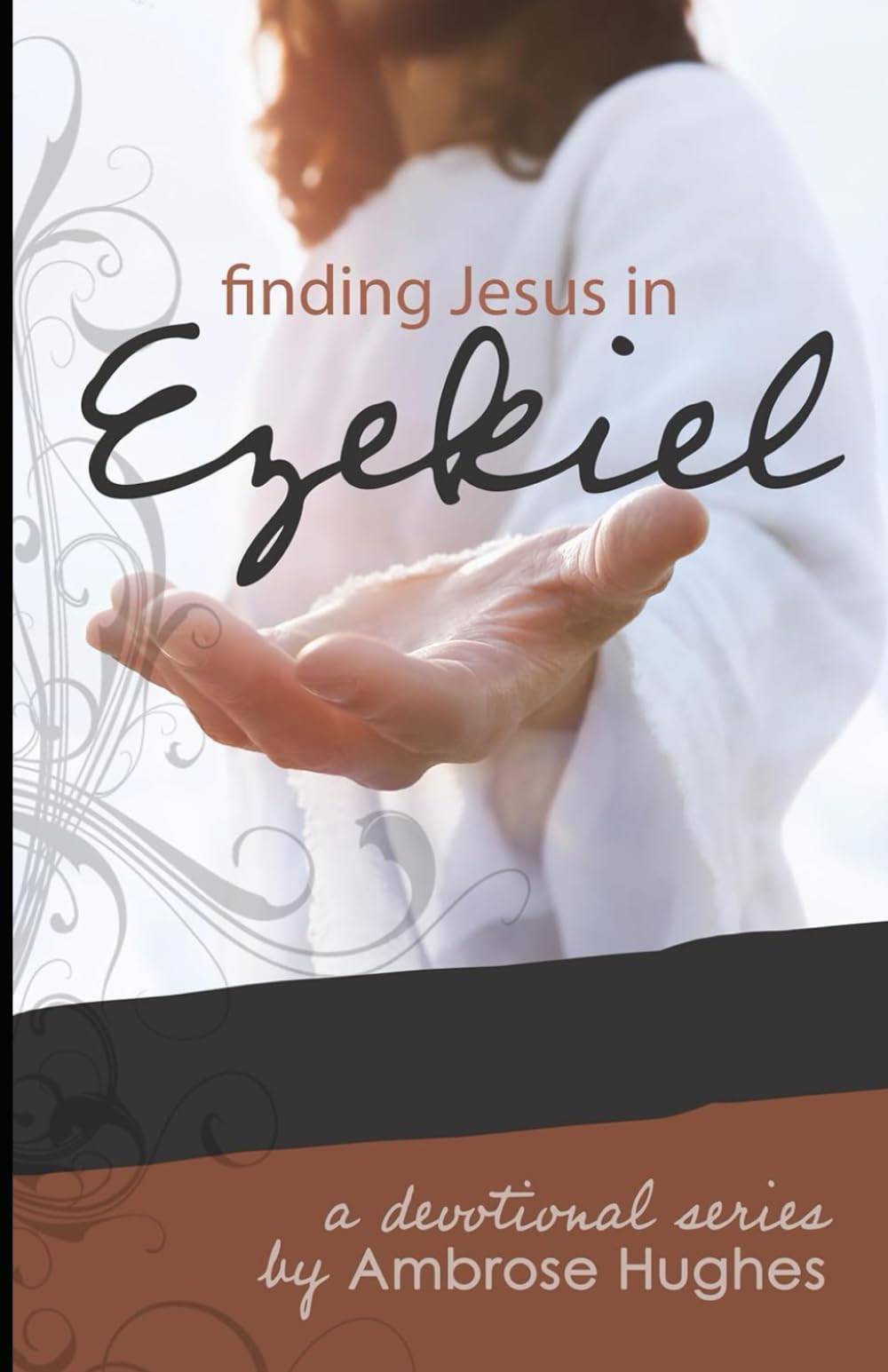 Finding Jesus in Ezekiel (Finding Jesus in the Old Testament)
