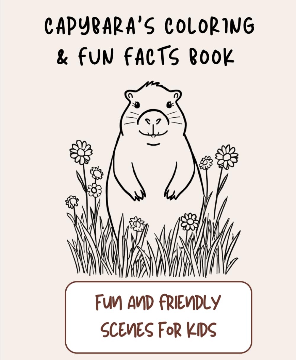 Capybara's Coloring & Fun Facts Book: Fun and Friendly Kids Coloring Book