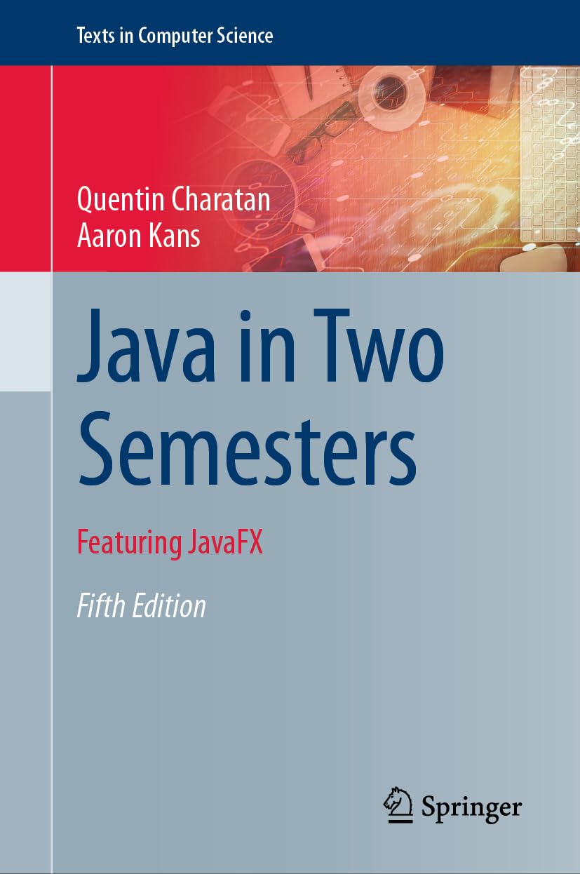 Java in Two Semesters: Featuring JavaFX (Texts in Computer Science)