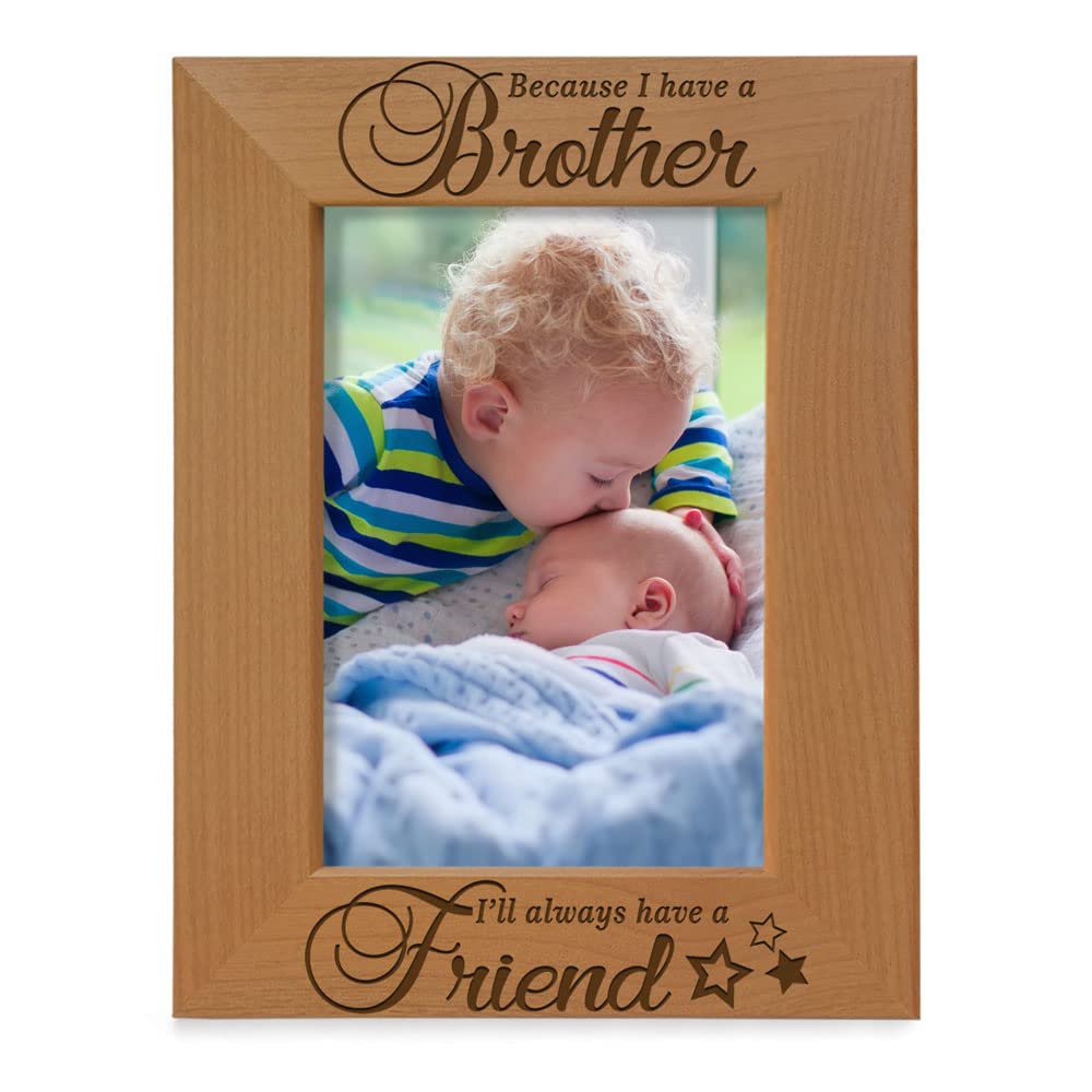 Because I Have a Brother, I'll Always Have a Friend - Engraved Natural Wood Photo Frame - Big Brother, Family Gifts, Christmas & Birthday Gifts (5x7-
