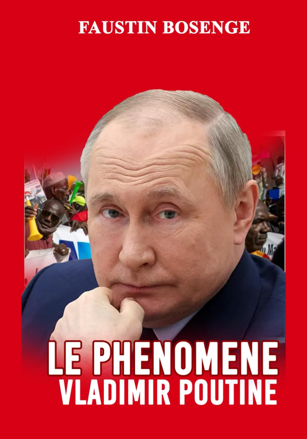 LE PHÉNOMÈNE VLADIMIR POUTINE: Un combat pour l'avènement d'un nouvel ordre mondial équitable Broché Grand - Livre