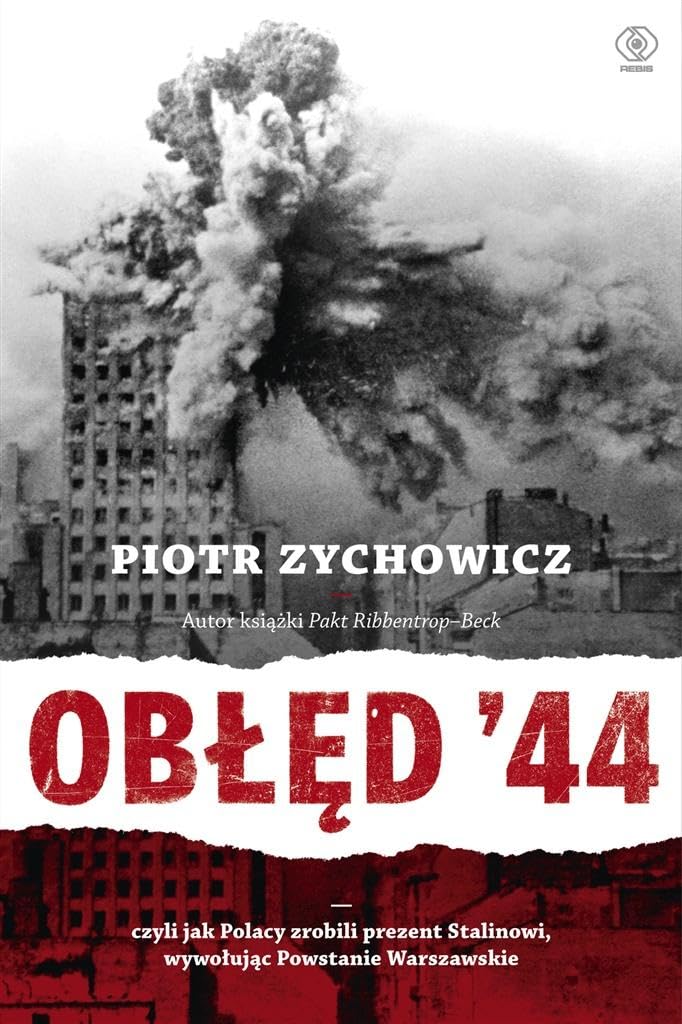 OBŁĘD '44: Czyli jak Polacy zrobili prezent Stalinowi, wywołując Powstanie Warszawskie
