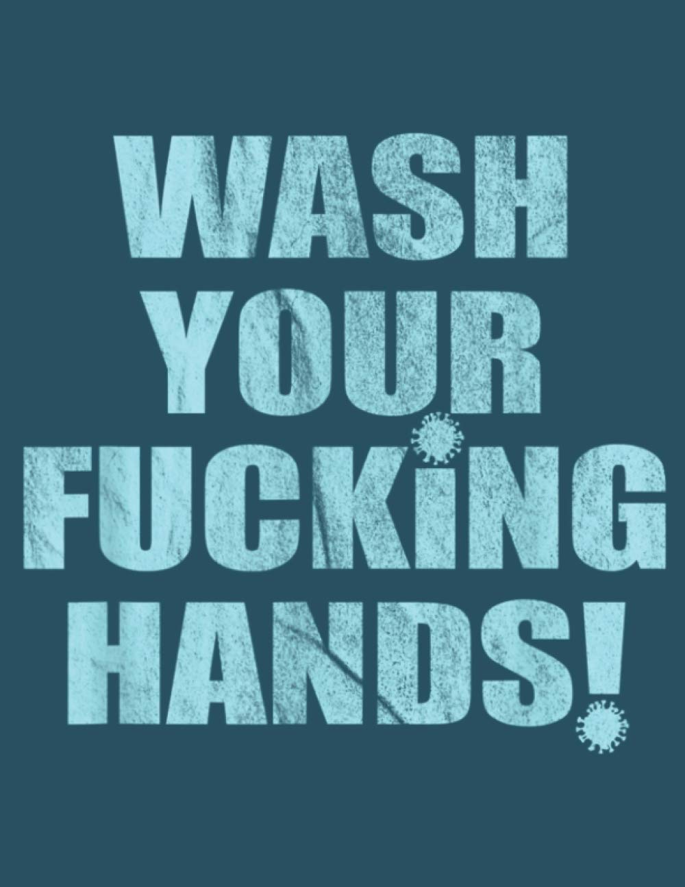 Wash Your Fucking Hands Novelty Stay Healthy No Virus: To-do list notebook, Lined Notebook, Size 8.5 x 11 inches,100 Pages