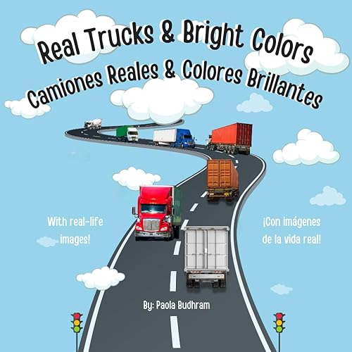 Real Trucks & Bright Colors - Camiones Reales & Colores Brillantes - Bilingual A Montessori-Inspired Book About Trucks and Their Vibrant Colors in