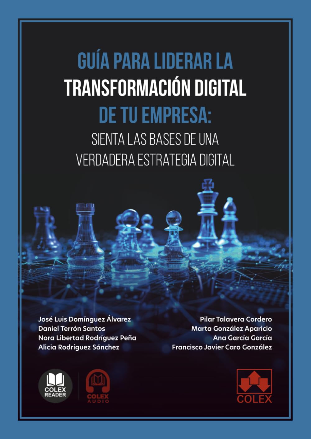 Guía para liderar la transformación digital de tu empresa: sienta las bases de una verdadera estrategia digital (monografico)