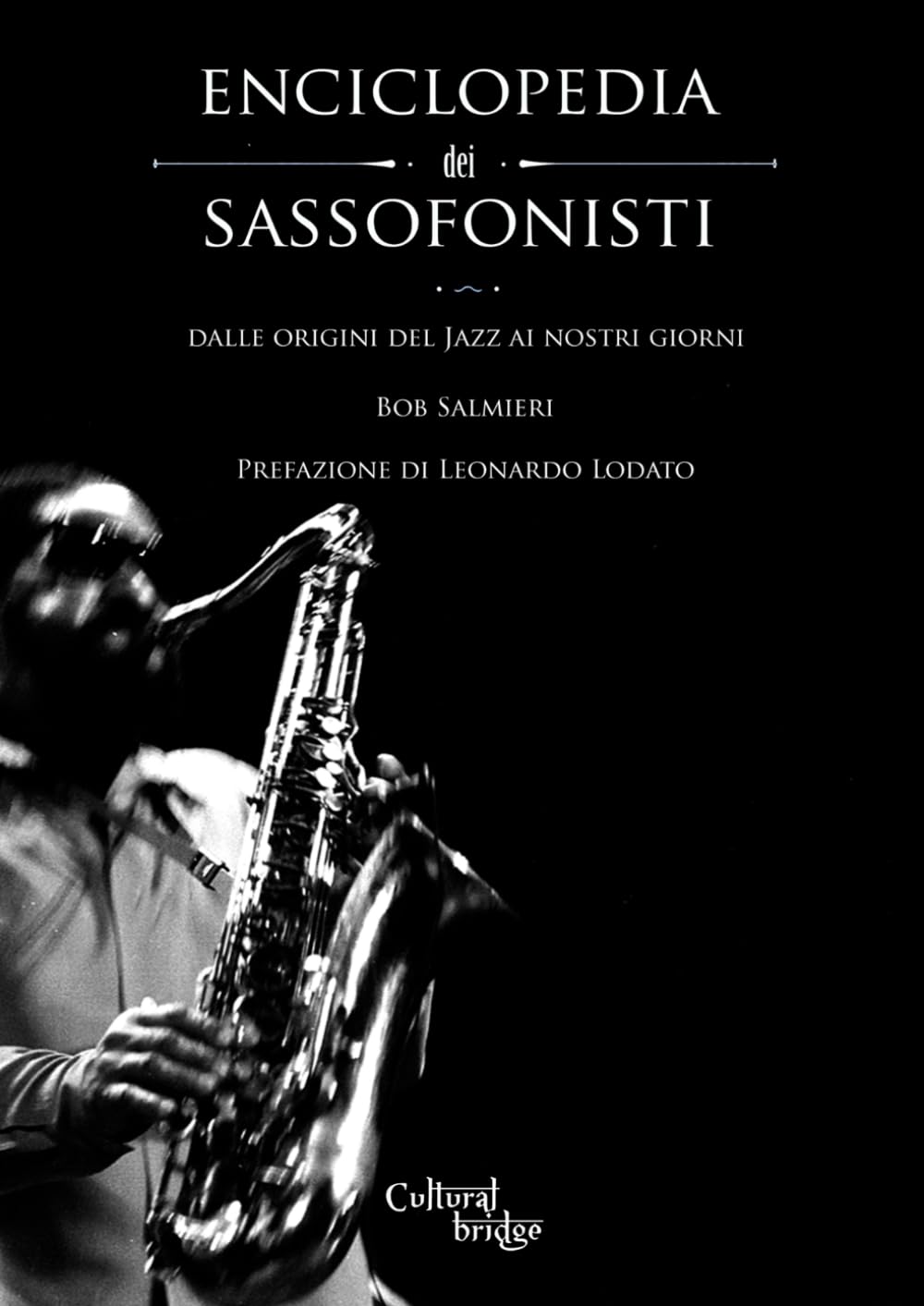 Enciclopedia dei Sassofonisti: Dalle origini del Jazz ai nostri giorni