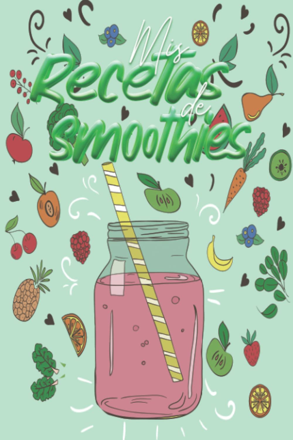 Mis recetas de smoothies: Un práctico cuaderno en blanco con decoración interior y líneas para anotar las recetas de tus bebibas healthy preferidas | ... de frutas y verduras sanos y saludables