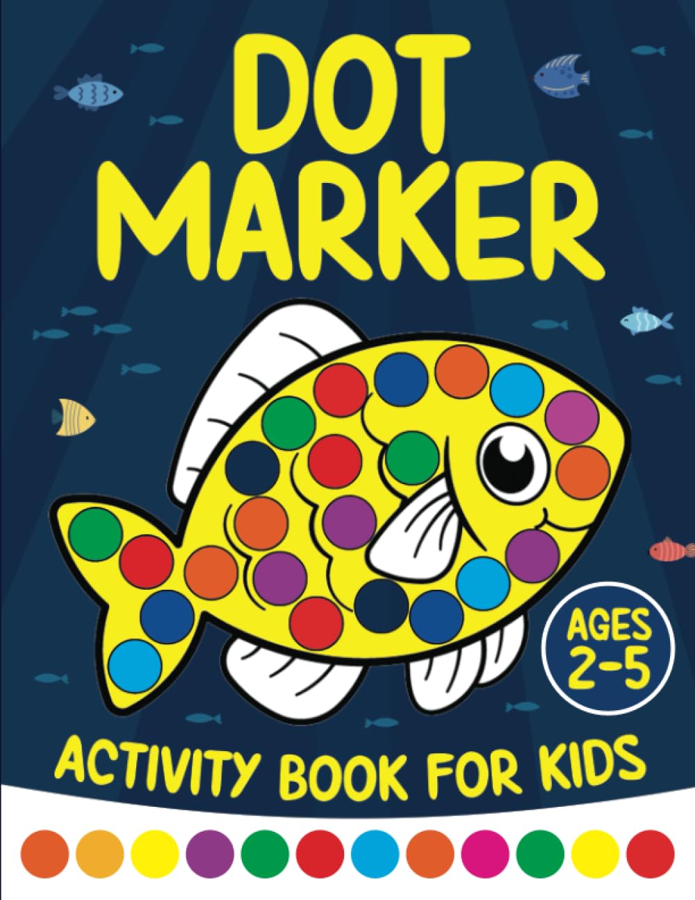 Dot Marker Activity Book for Kids ages 2-5: Fun Coloring Pages for Toddlers | 2, 3, 4 and 5 Year Old Children