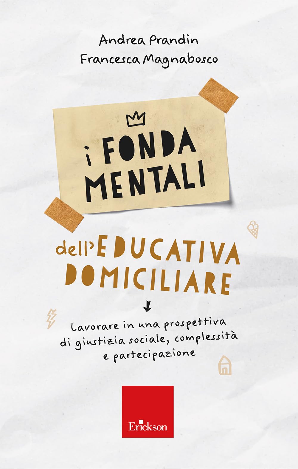 I Fondamentali Dell'educativa Domiciliare. Lavorare In Una Prospettiva Di Giustizia Sociale, Complessità E Partecipazione - 4