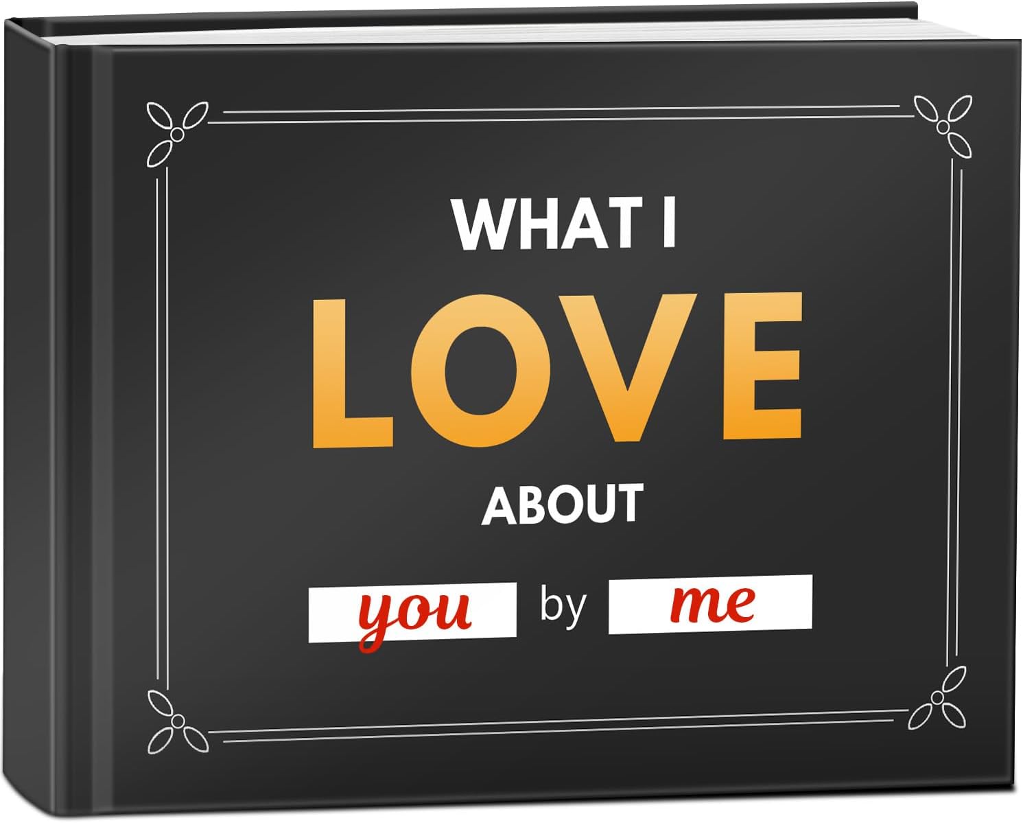 What I Love Book Fill-in-the-Blank Book Love Journal Notebook for Men, Women, Boyfriend, Girlfriend, Husband, Wife, Him, Her- Couples Gifts for Birthday, Anniversary, Valentines Day