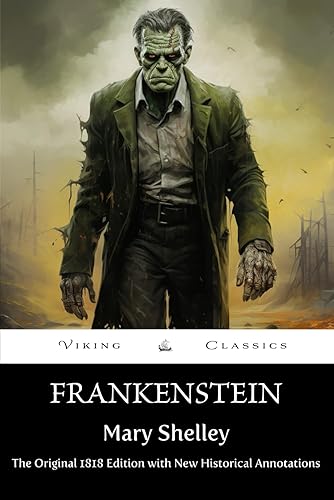 Frankenstein (Annotated): The Original 1818 Edition with New Historical Annotations