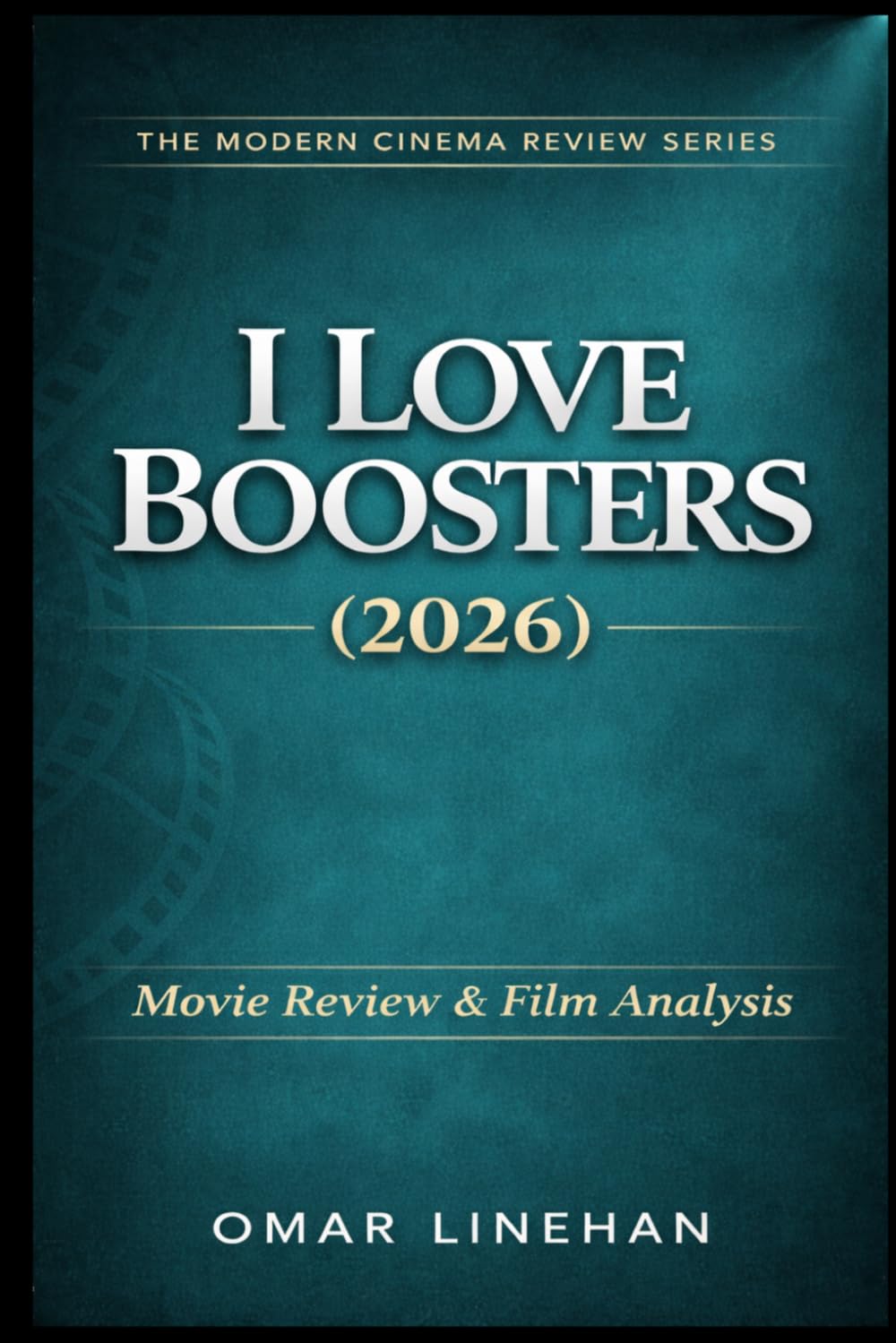 I Love Boosters (2026): Movie Review and Film Analysis: An In-Depth Look at Plot, Themes, and Characters (The Modern Cinema Review Series)