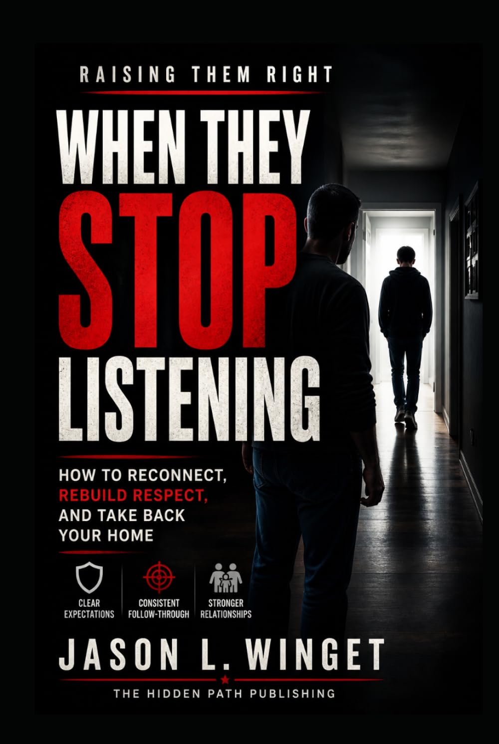 Raising Them Right: When They Stop Listening How to Reconnect, Rebuild Respect, and Take Back Your Home
