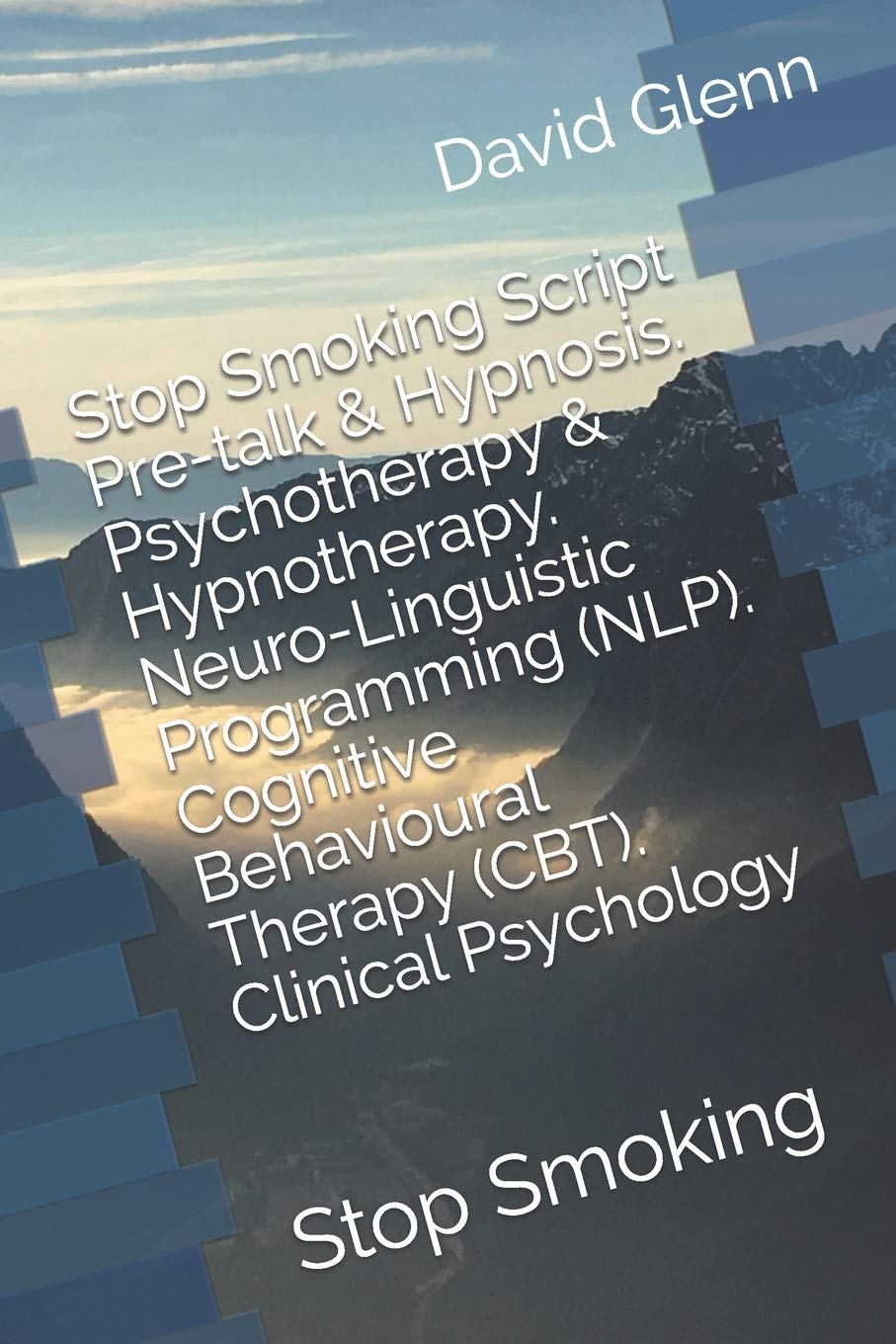 Stop Smoking Script. Pre-talk & Hypnosis. Psychotherapy & Hypnotherapy. Neuro-Linguistic Programming (NLP). Cognitive Behavioural Therapy (CBT). ... Stop Smoking: 1 (Therapy Session Scripts)