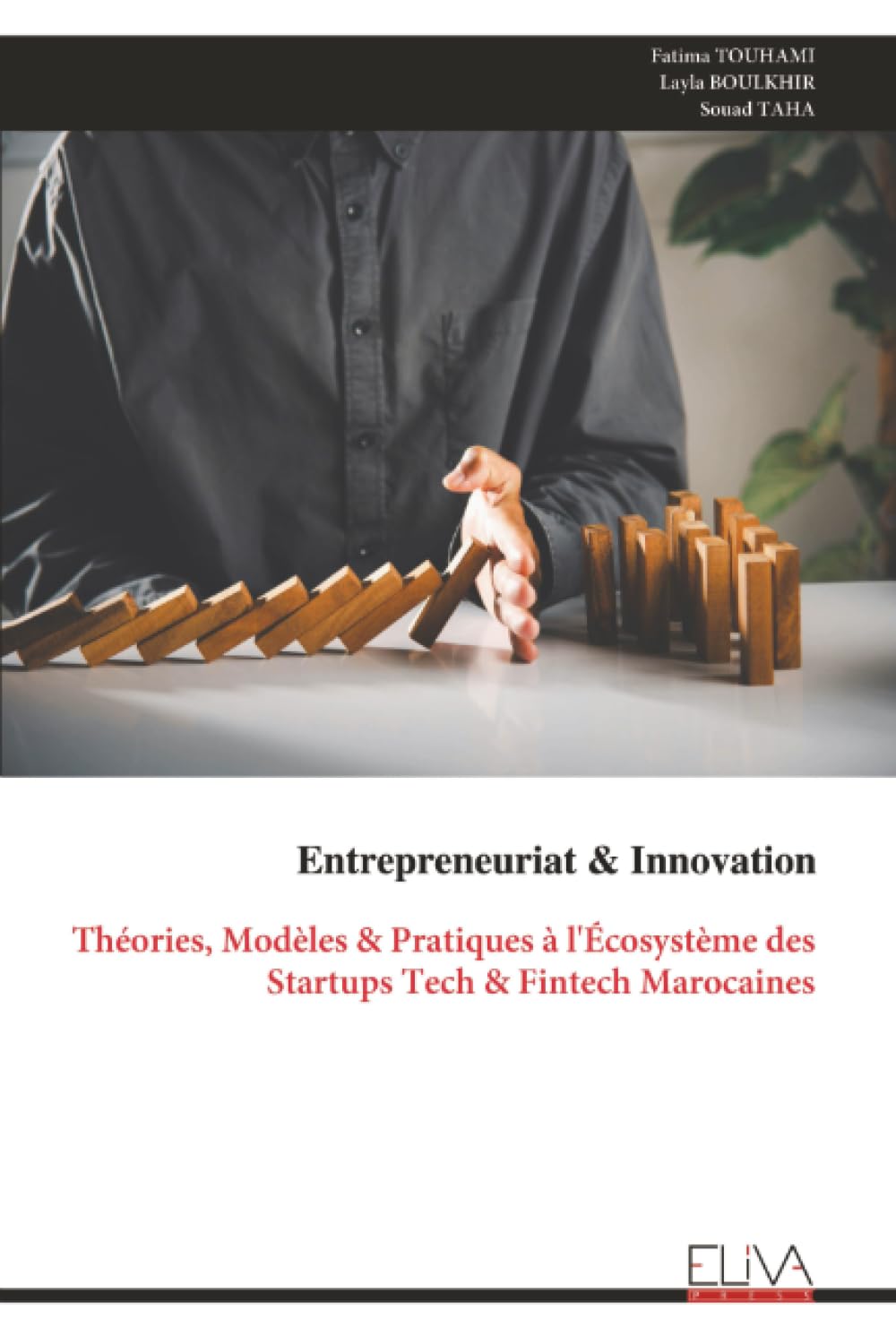 Entrepreneuriat & Innovation: Théories, Modèles & Pratiques à l'Écosystème des Startups Tech & Fintech Marocaines