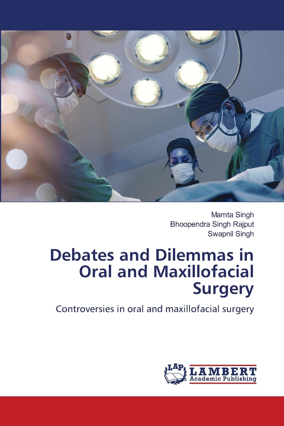 Debates and Dilemmas in Oral and Maxillofacial Surgery: Controversies in oral and maxillofacial surgery