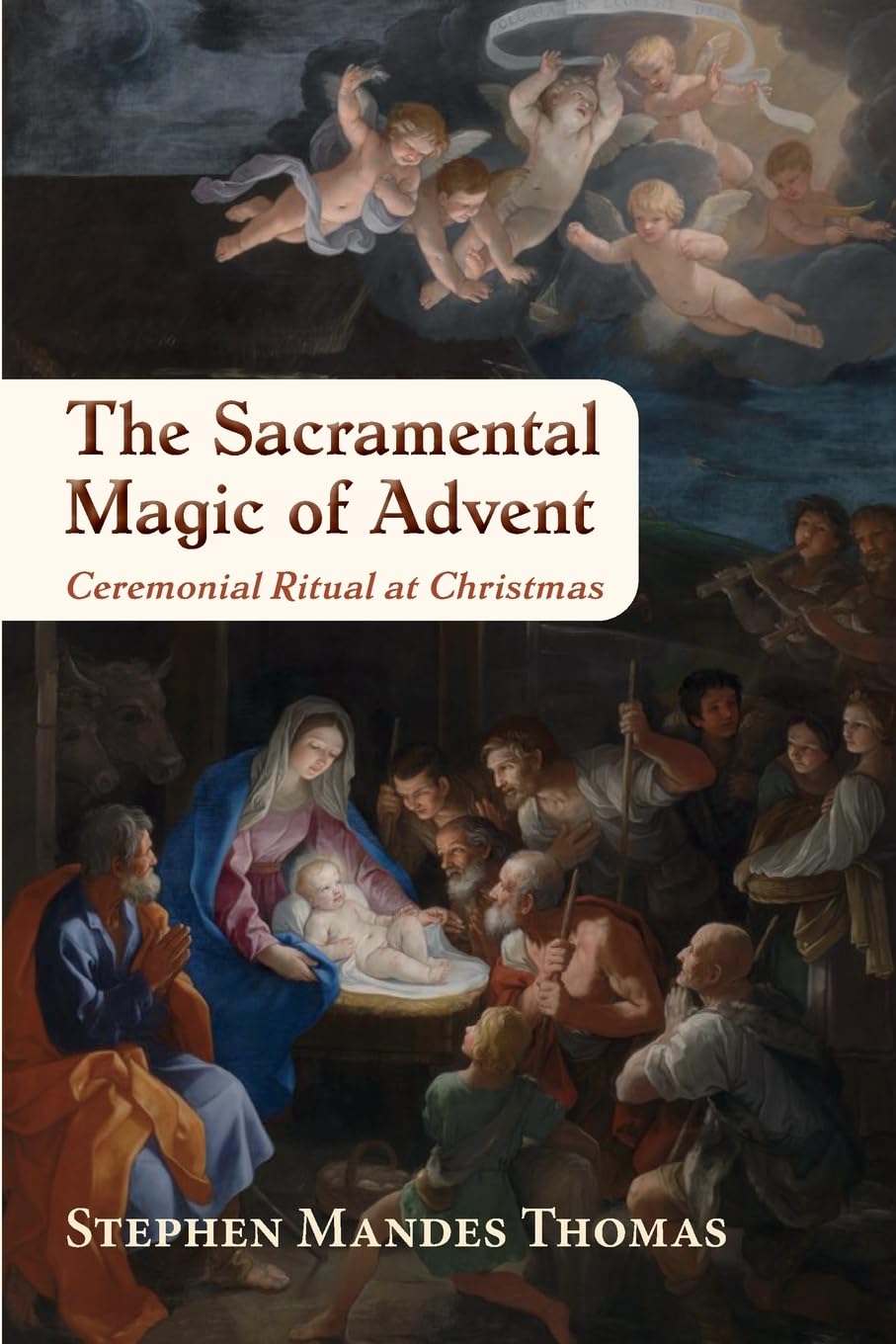 The Sacramental Magic of Advent: A Guide to Christian Ceremonial Ritual at Christmas