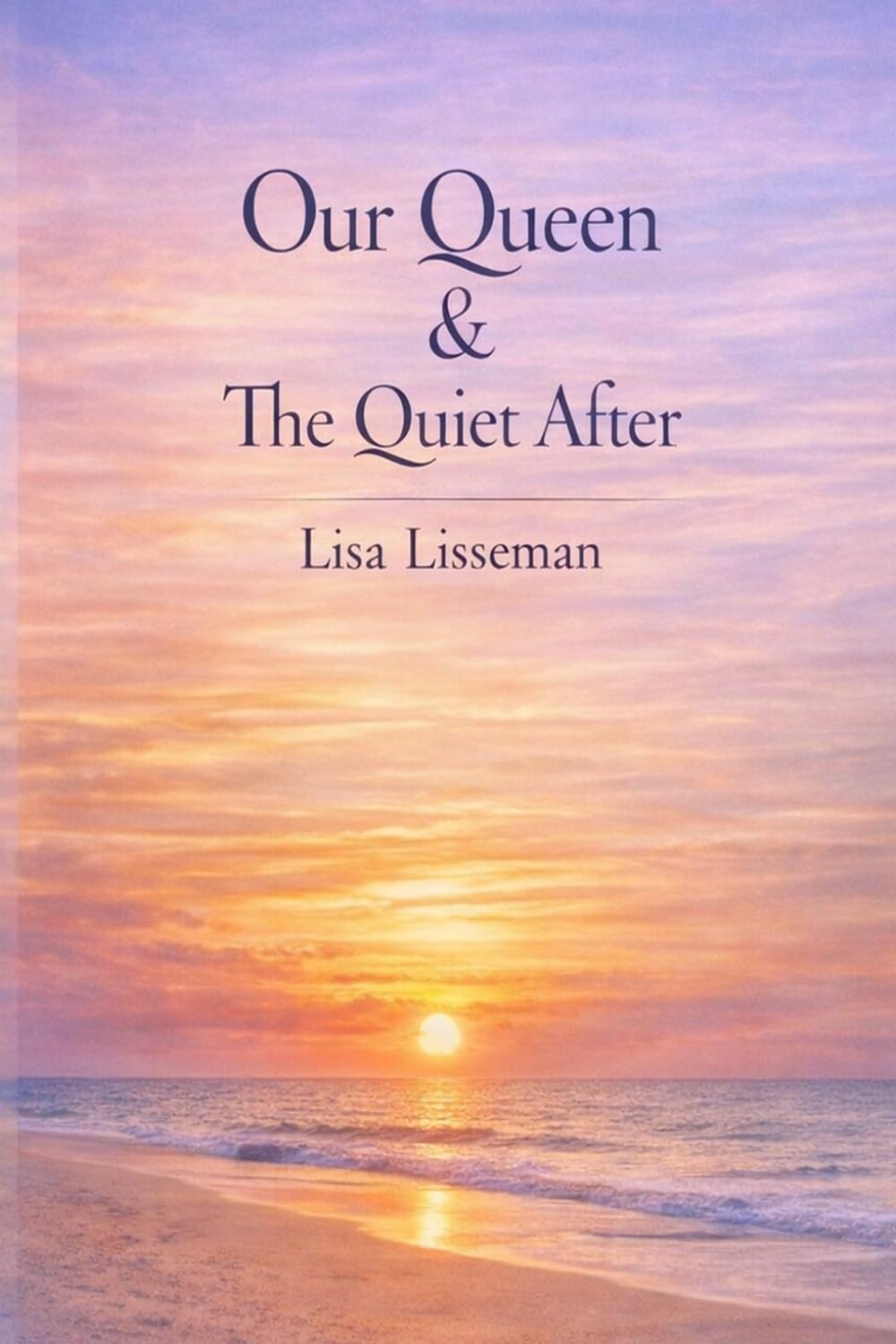 OUR QUEEN & THE QUIET AFTER: Poems on Grief, Love, and Remembering Mum