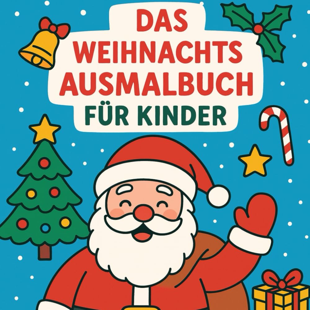 Zauberhaftes Ausmalbuch - Unser Weihnachtstag: Das perfekte Geschenk für tolle Mädchen & Jungen - für Stressabbau, Kreativität und Entspannung. Für eine magische Weihnachtszeit.