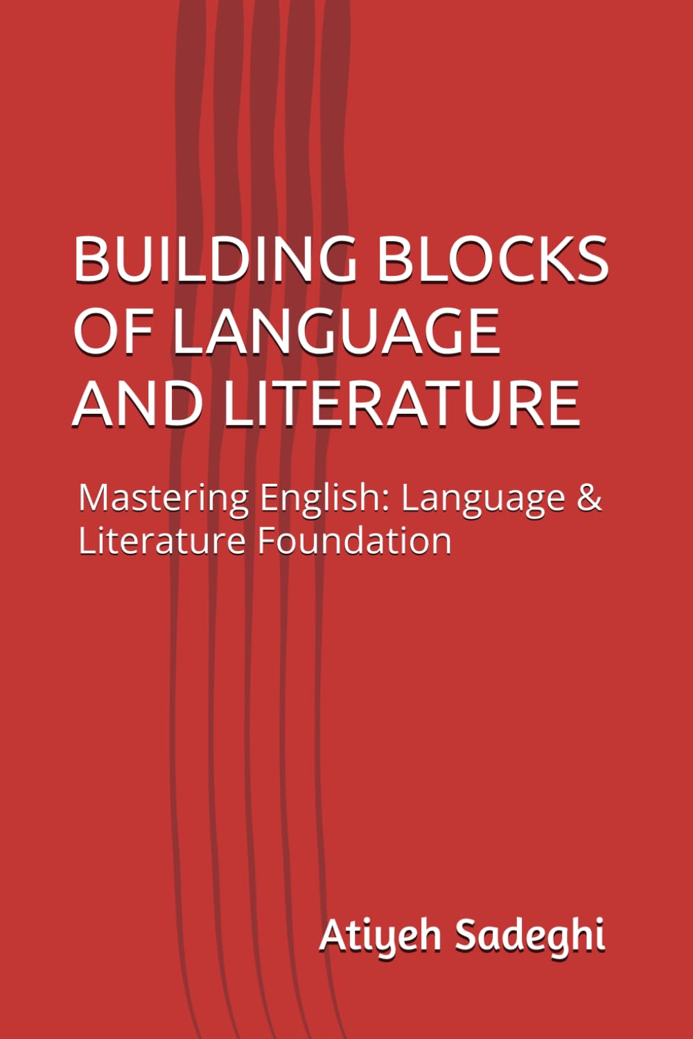 BUILDING BLOCKS OF LANGUAGE AND LITERATURE: Mastering English: Language & Literature Foundation