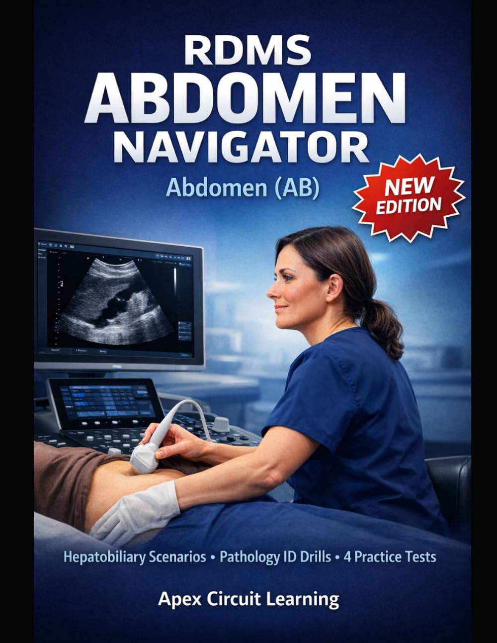RDMS ABDOMEN NAVIGATOR: ARDMS Abdomen Specialty Registry Exam Prep with Hepatobiliary Scenarios, Pathology ID Drills & Registry-Aligned Practice Exams