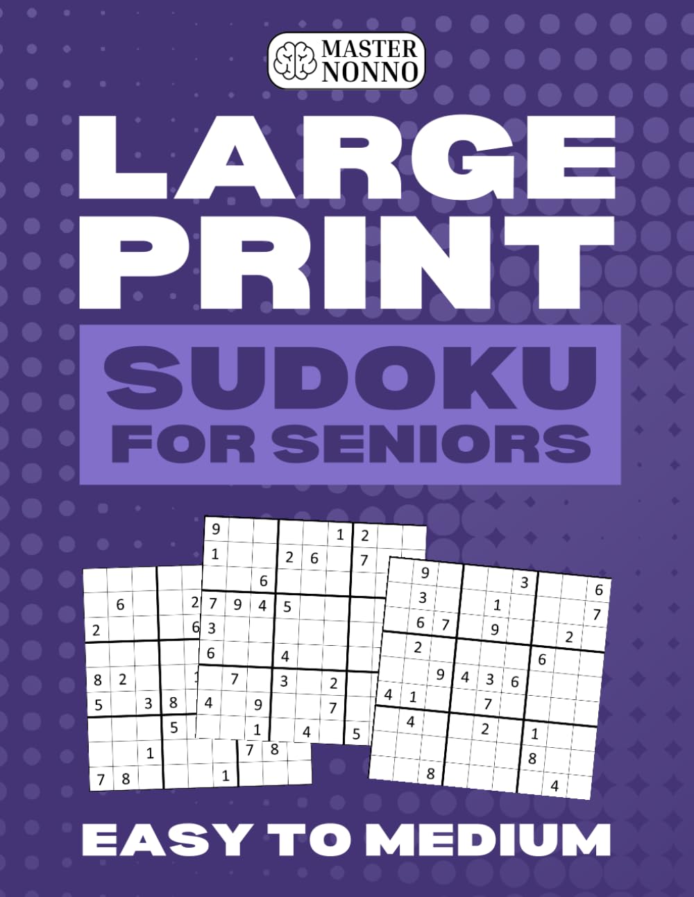 Large Print Sudoku for Seniors – Easy to Medium: Easy-to-Read Easy to Medium Difficulty Sudoku Puzzles for Adults and Seniors | Large Print Brain Games with Solutions