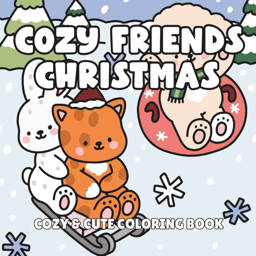 Cozy Friends Christmas Cozy & Cute Coloring Book: Coloring Book For Adults & Teens Featuring Comfy Holiday Scenes With Simple & Adorable Illustrations For Hygge & Relaxation