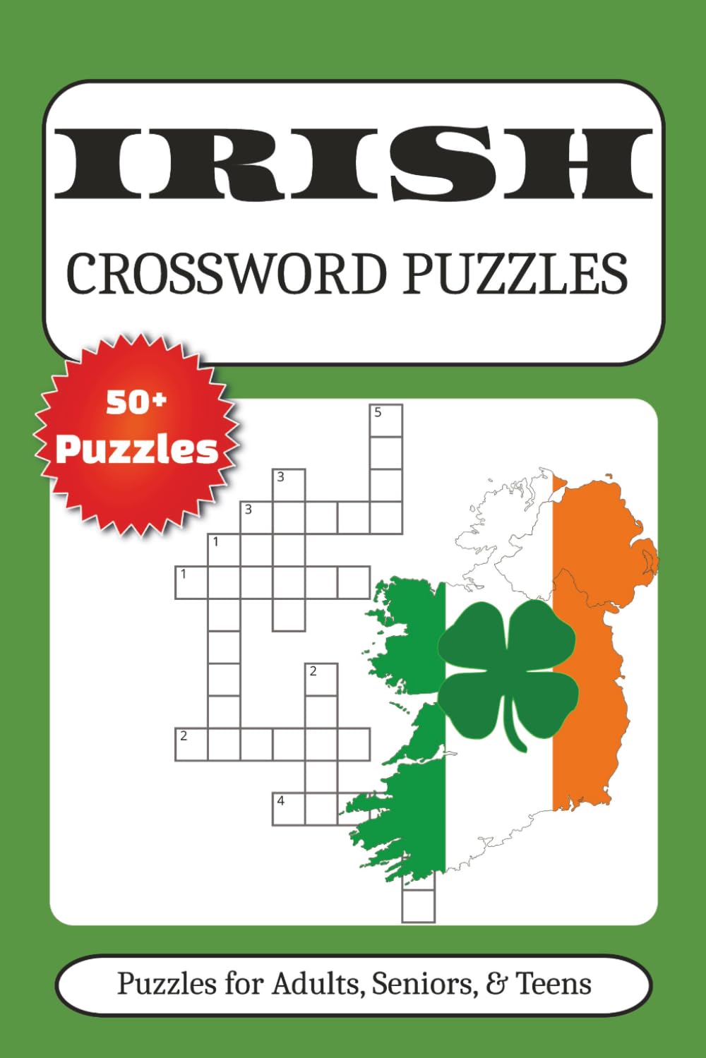 Irish Crossword Puzzle Book: Crosswords with Easy to Read Print about Ireland, Irish, St. Patricks Day and More | 6x9 inches, 120 pages | 50+ Puzzles .... Gifts for Vacations, Holidays, and Free Times