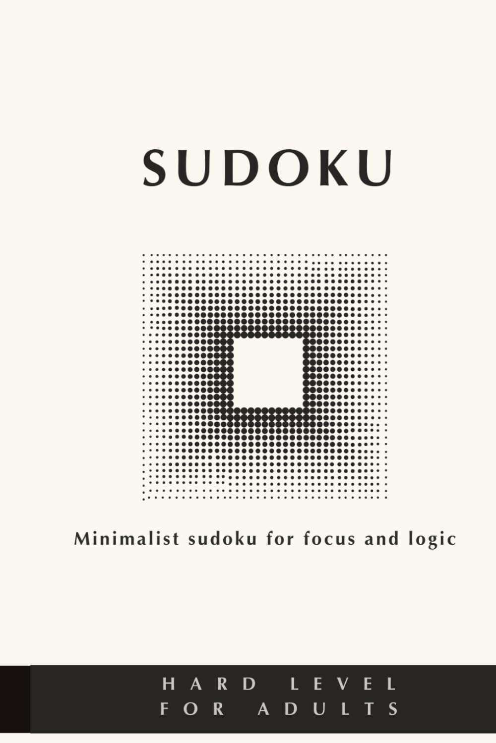 Sudoku Puzzle Book – Hard Level (400 Puzzles): Minimalist brain games to boost focus, clarity and problem-solving (Sudoku: Easy, Medium and Hard puzzles)