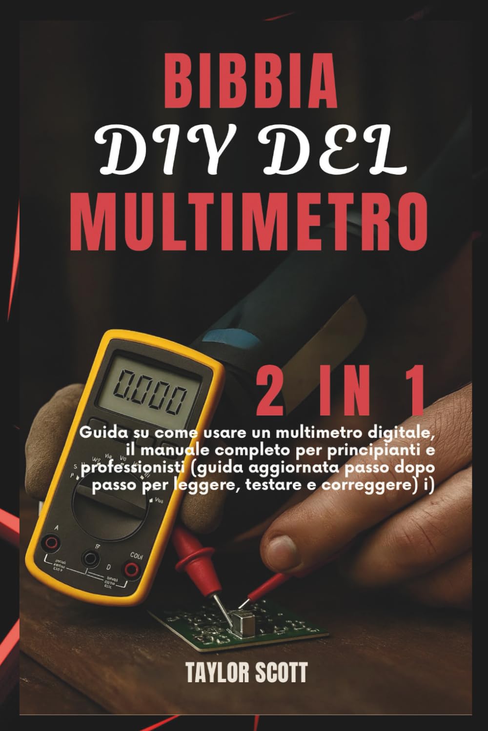 BIBBIA DIY DEL MULTIMETRO: Guida 2 in 1 su come usare uno strumento Dremel, il manuale completo per principianti e professionisti (aggiornato e pratico)