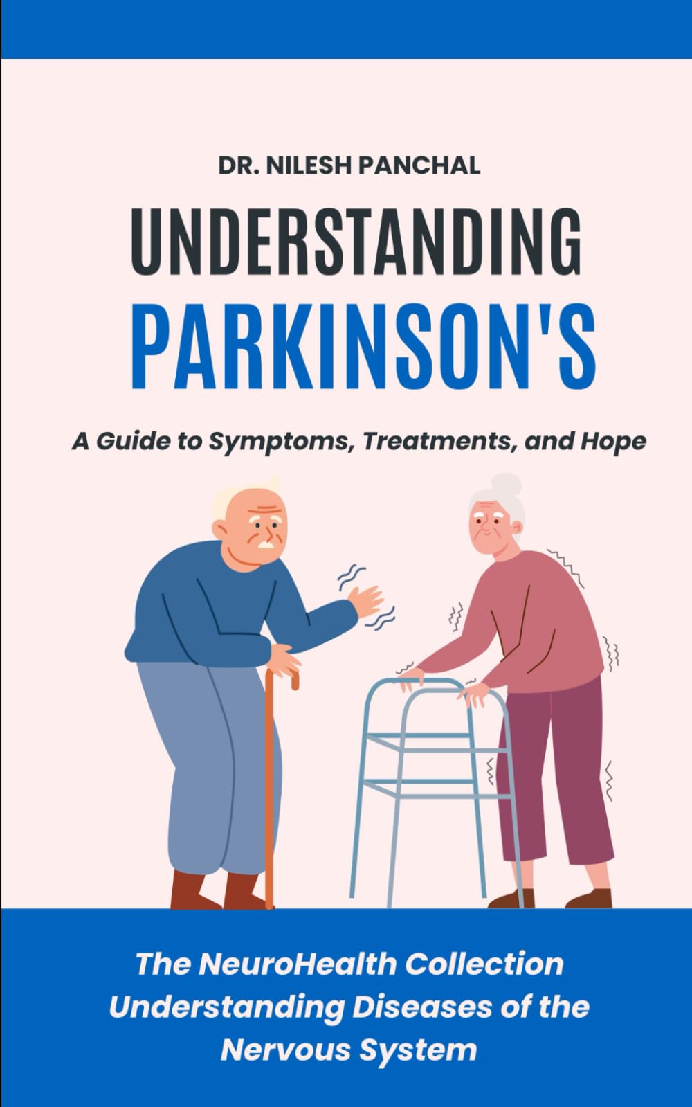 Understanding Parkinson's: A Guide to Symptoms, Treatments, and Hope: 2 (The NeuroHealth Collection: Understanding Diseases of the Nervous System)