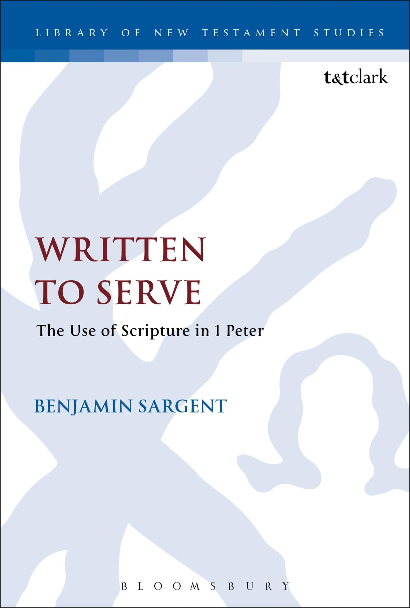 Buy Written To Serve: The Use of Scripture in 1 Peter: 547 (The Library of New Testament Studies) — BookShops.in
